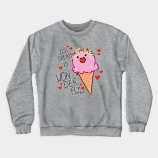 Ice Cream is Wondeful Crewneck Sweatshirt